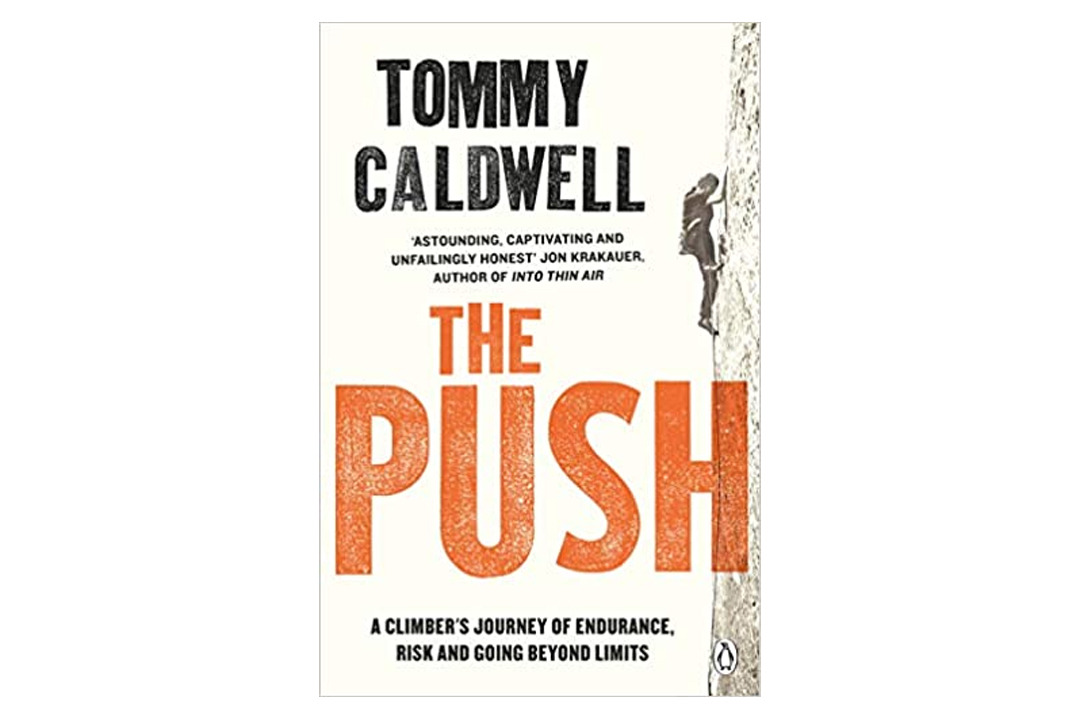 The Push - A Climbers Journey of Endurance Risk and Going Beyond Limits to Climb the Dawn Wall